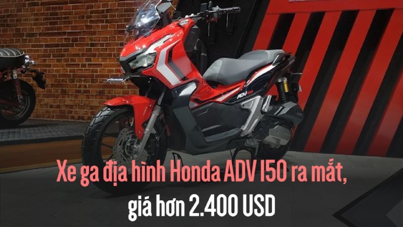 Xe ga địa hình Honda ADV 150 ra mắt, giá hơn 2.400 USD