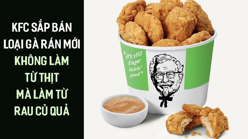 KFC sắp bán loại gà rán mới, không làm từ thịt mà làm từ rau củ quả