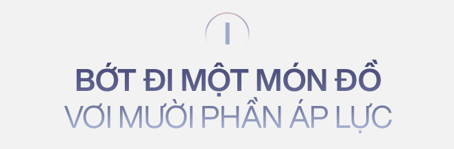 Khi tối giản bứt mình khỏi trào lưu của người trẻ: Bớt đồ đạc, quẳng đi gánh nặng, nhặt lên những bình yên cho cuộc sống - Ảnh 2.
