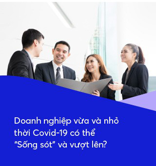 Doanh nghiệp vừa và nhỏ thời Covid-19: Có thể “Sống sót” và vượt lên? - Ảnh 1.