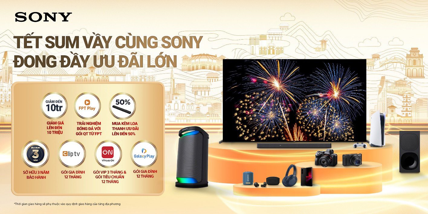 Sony Việt Nam giới thiệu chương trình “Tết sum vầy cùng Sony - Đong đầy ưu đãi lớn” - Ảnh 1.