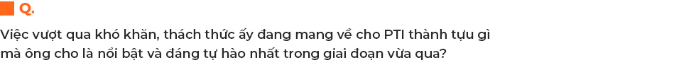 Giữ lương, tăng phúc lợi cho người lao động giữa đại dịch và niềm tin đặc biệt của Tổng giám đốc PTI Bùi Xuân Thu - Ảnh 6.