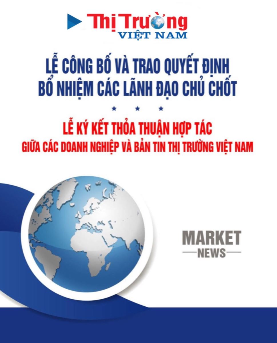 Thị trường Việt Nam: Lễ trao Quyết định bổ nhiệm, ký kết thỏa thuận hợp tác - Ảnh 1.