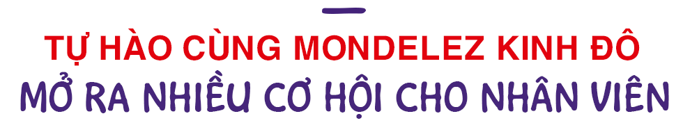 Phó Tổng Giám Đốc Tài Chính Mondelez Kinh Đô Việt Nam: “Truyền năng lượng qua phong cách lãnh đạo” - Ảnh 2.