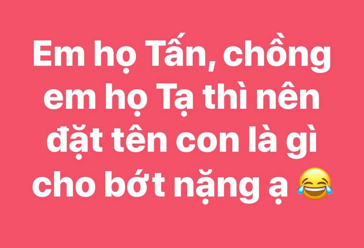 Bà mẹ họ Tấn lấy chồng họ Tạ nhờ tham vấn đặt con tên là gì cho cả nhà bớt nặng nề?  - Ảnh 1.