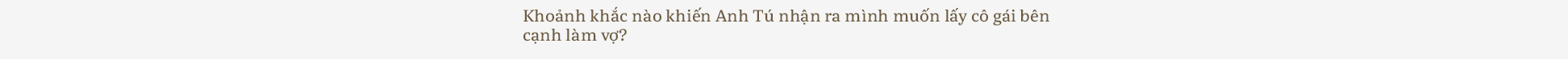 Yêu nhau 7 năm, nhưng từ 8 năm trước, Anh Tú đã tuyên bố với Diệu Nhi: “Sau này tôi sẽ lấy người như chị!” - Ảnh 6.