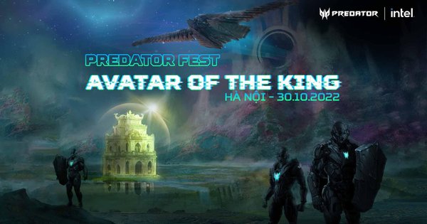 Predator Fest - Avatar of The King: Đại tiệc công nghệ hoành tráng ...