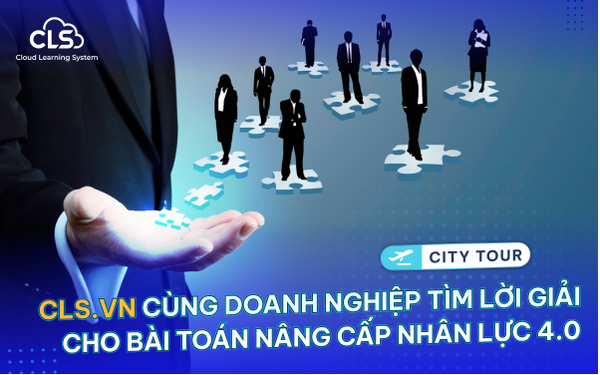 CLS.VN “bắt tay” cùng chuyên gia thực hiện cách mạng nâng cấp nhân lực 4.0 - Ảnh 1.