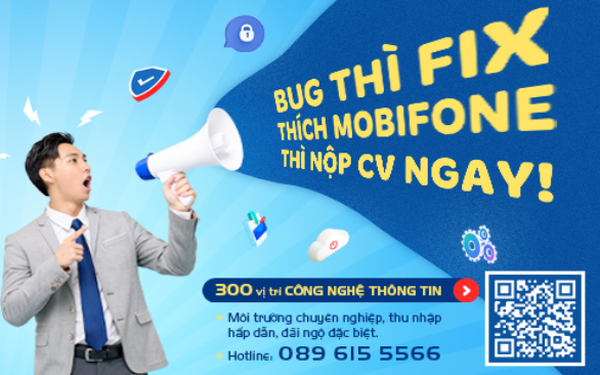 MobiFone tuyển 300 kỹ sư IT và chuyên viên CNTT, thu nhập đến 480 triệu đồng - Ảnh 1.