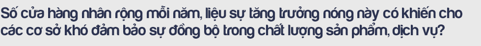 CEO Vua Nệm và những lý giải về mục tiêu đưa quy mô tăng trưởng ‘nóng’: Với tôi, khách hàng không có giấc ngủ ngon là một nỗi đau! - Ảnh 5.