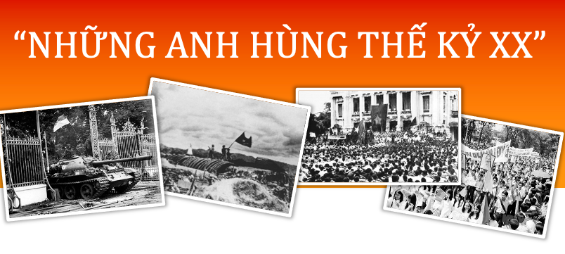 Những anh hùng thế kỷ XX: Gặp các nhân vật lịch sử trong 2 cuộc kháng chiến - Ảnh 1.