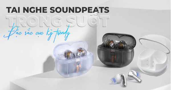 SoundPEATS &quot;ngựa chiến&quot; tiềm năng trên đường đua xu hướng tai nghe trong suốt - Ảnh 1.