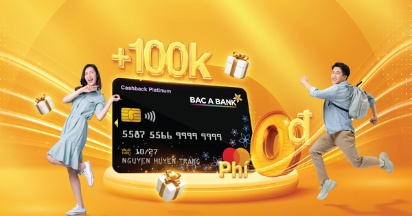 Mở thẻ tín dụng liền tay, đón ngay ưu đãi &quot;khủng&quot; từ BAC A BANK - Ảnh 1.