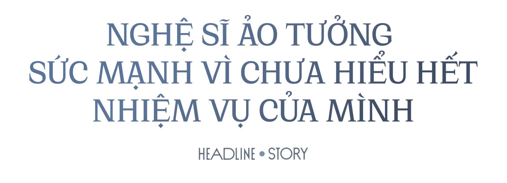 'Ngôi sao không phải trên bầu trời mà nằm trong trái tim khán giả nên nghệ sĩ đừng ảo tưởng, vỗ ngực xưng tên' - Ảnh 1.