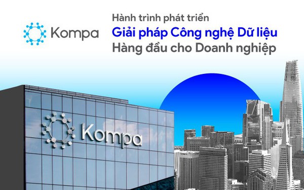 Kompa - Hành trình phát triển các giải pháp Công nghệ dữ liệu cho doanh nghiệp tại Việt Nam - Ảnh 1.