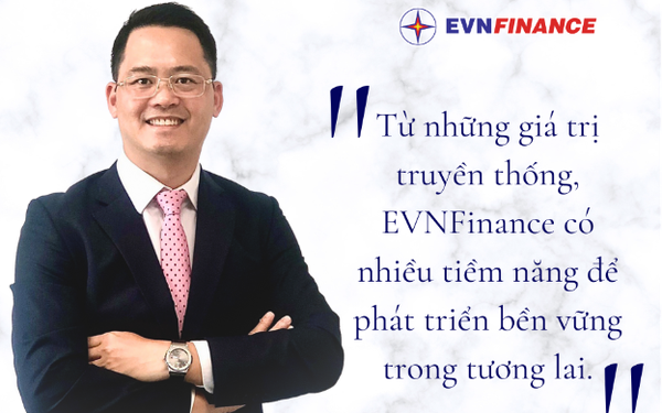 Chủ tịch EVNFinance: Giá trị truyền thống là bệ phóng của EVNFinance trong tương lai - Ảnh 1.