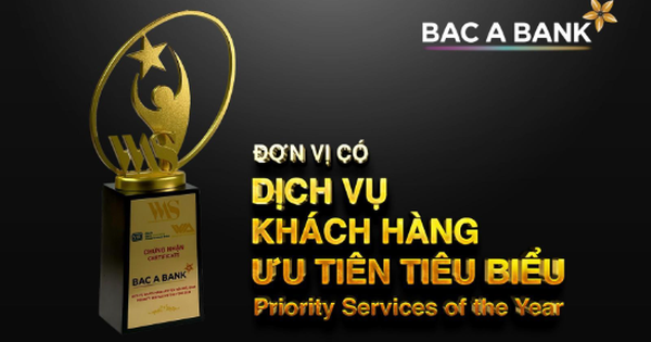 BAC A BANK giành giải về dịch vụ khách hàng ưu tiên tiêu biểu - Ảnh 1.