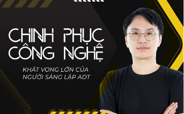 Chinh phục công nghệ - Khát vọng lớn của người sáng lập ADT - Ảnh 1.