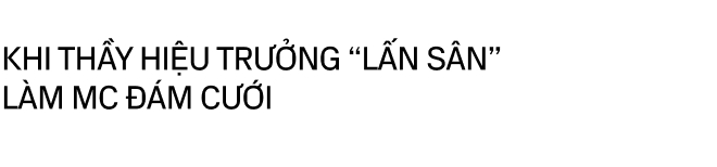 Thầy Hiệu trưởng già hơn 30 năm làm MC đám cưới để có tiền cho học trò nghèo: - Ảnh 2.