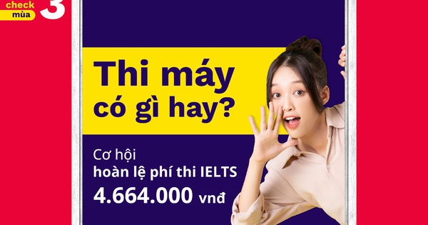 Phải lòng thi IELTS trên máy, Gen Z chia sẻ kinh nghiệm, săn cơ hội thi IELTS '0 đồng'