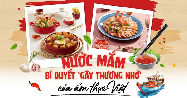 Nước mắm - bí quyết ‘gây thương nhớ’ của ẩm thực Việt