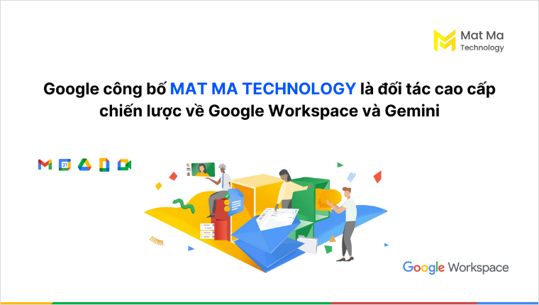 Mat Ma Technology trở thành Premier Partner của Google về Google Workspace và Gemini - Ảnh 1.