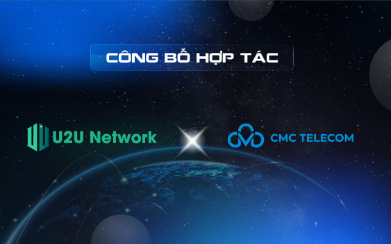 U2U Network bắt tay cùng CMC Telecom để cách mạng hóa mạng lưới hạ tầng phi tập trung - Ảnh 1.