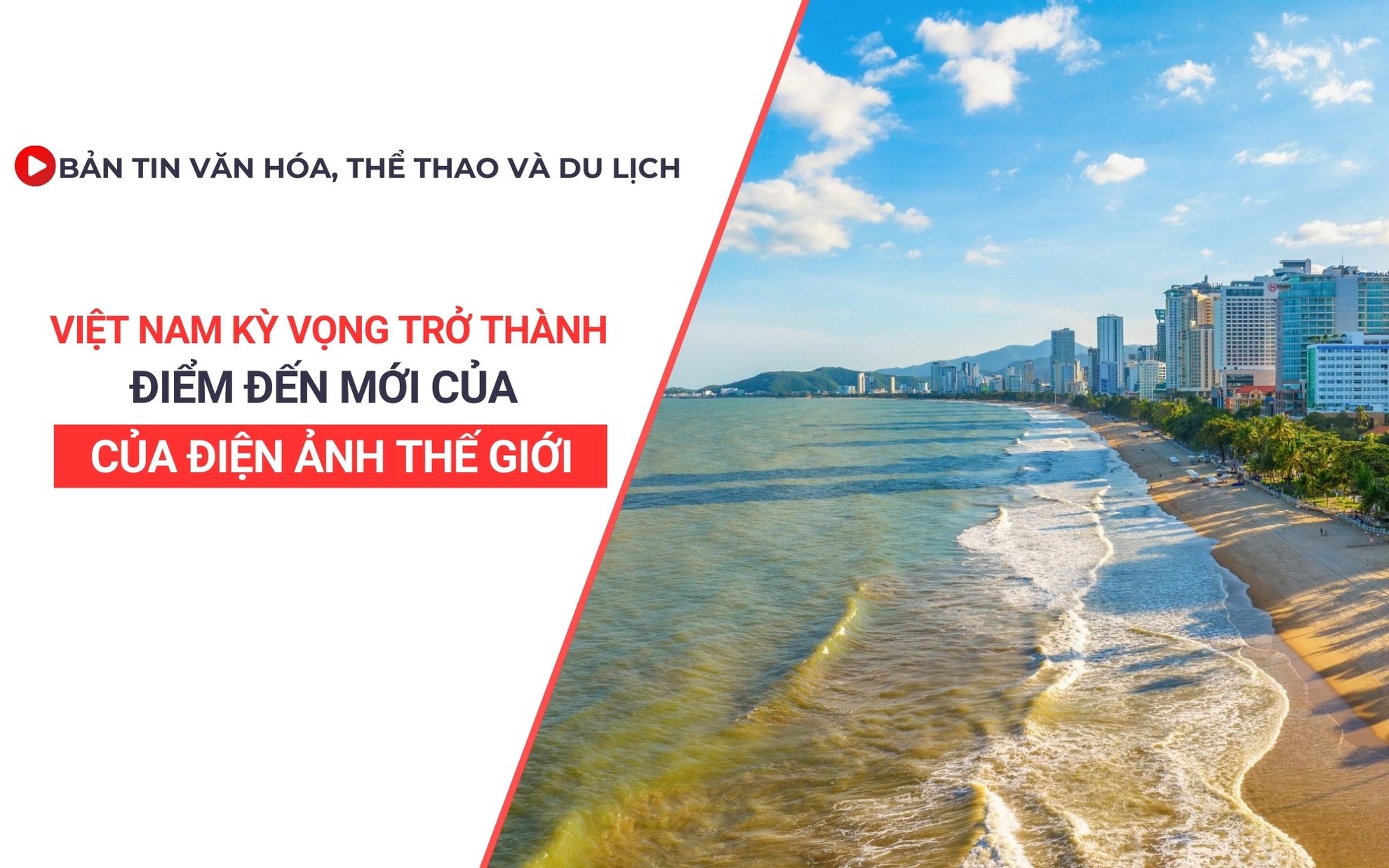 Bản tin VHTTDL số 343: Việt Nam kỳ vọng trở thành điểm đến mới của điện ảnh thế giới