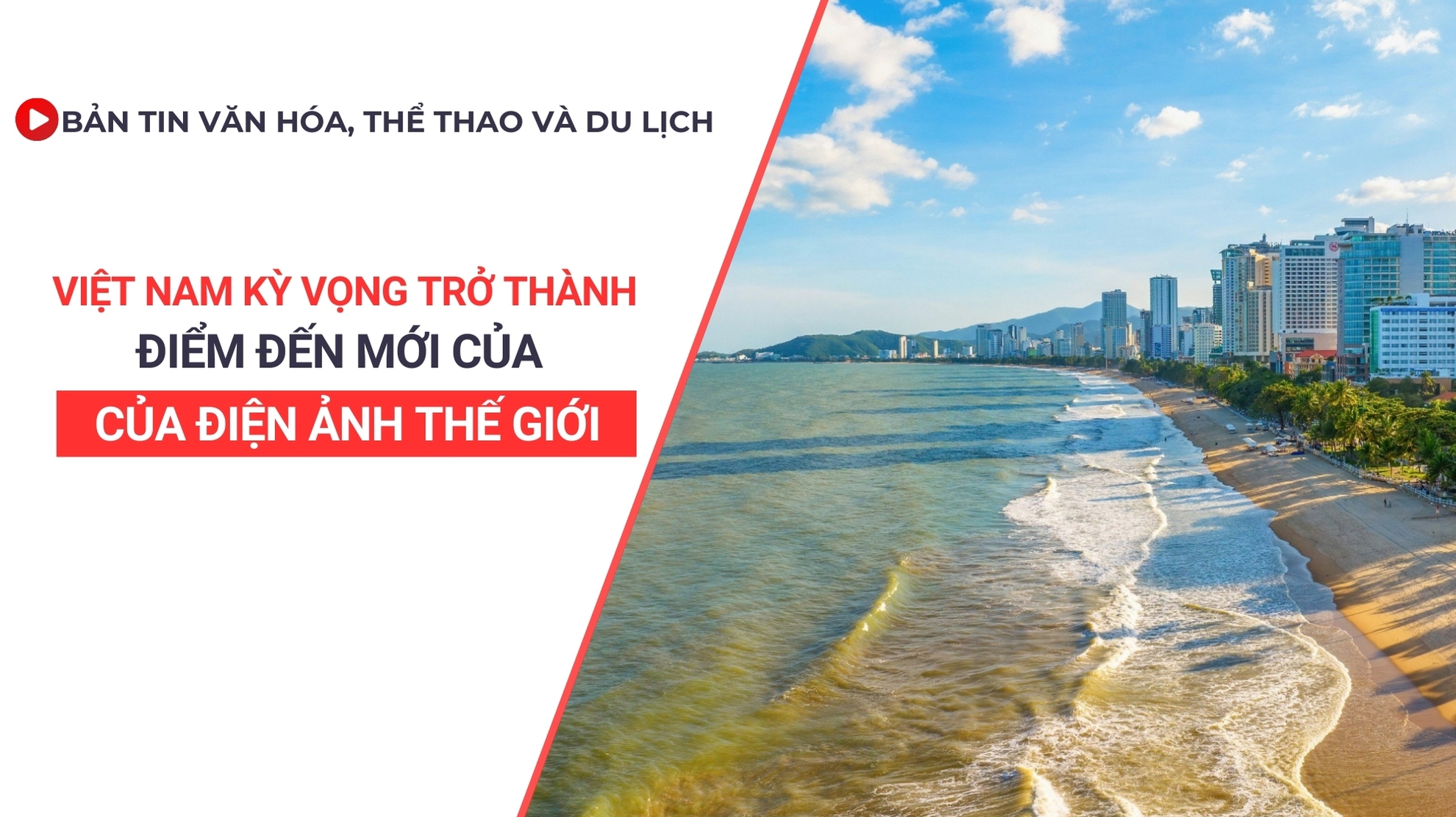 Bản tin VHTTDL số 344: Việt Nam kỳ vọng trở thành điểm đến mới của điện ảnh thế giới