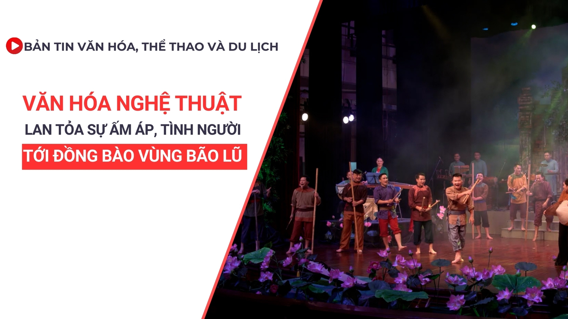 Bản tin VHTTDL số 345: Văn hóa nghệ thuật lan tỏa sự ấm áp, tình người tới đồng bào vùng bão lũ