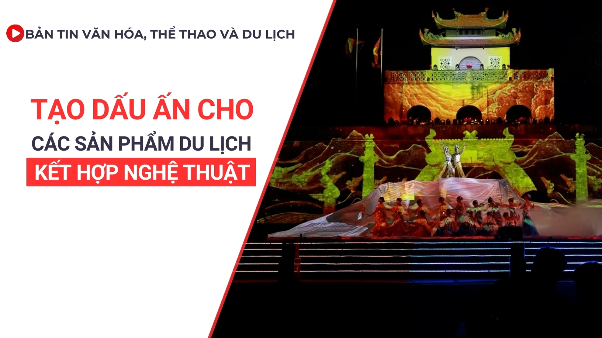 Bản tin VHTTDL số 360: Tạo dấu ấn cho c&#225;c sản phẩm du lịch kết hợp nghệ thuật, thu h&#250;t du kh&#225;ch