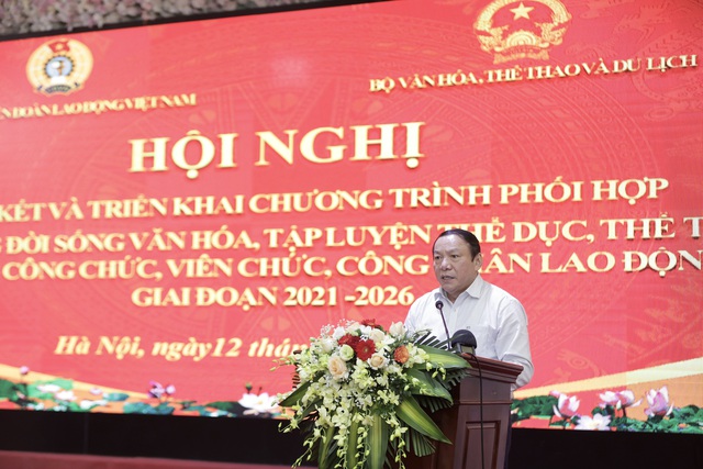 Ký kết chương trình phối hợp giữa Bộ VHTTDL và Tổng Liên đoàn Lao động Việt Nam giai đoạn 2021-2026 - Ảnh 5.
