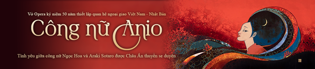 Biểu diễn vở Opera Công nữ Anio kỷ niệm 50 năm quan hệ ngoại giao Việt Nam- Nhật Bản - Ảnh 3.