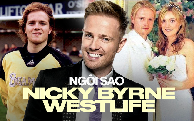 Số mệnh ngôi sao của Nicky Byrne: Không gia nhập Westlife thì cũng nổi tiếng vì là cầu thủ và... con rể Thủ tướng! - Ảnh 1.