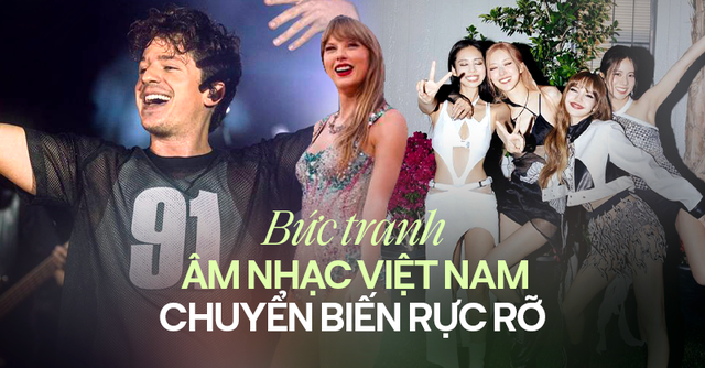 Từ Charlie Puth đến BLACKPINK - Bức tranh âm nhạc Việt Nam đang có sự chuyển biến rực rỡ hơn bao giờ hết! - Ảnh 1.