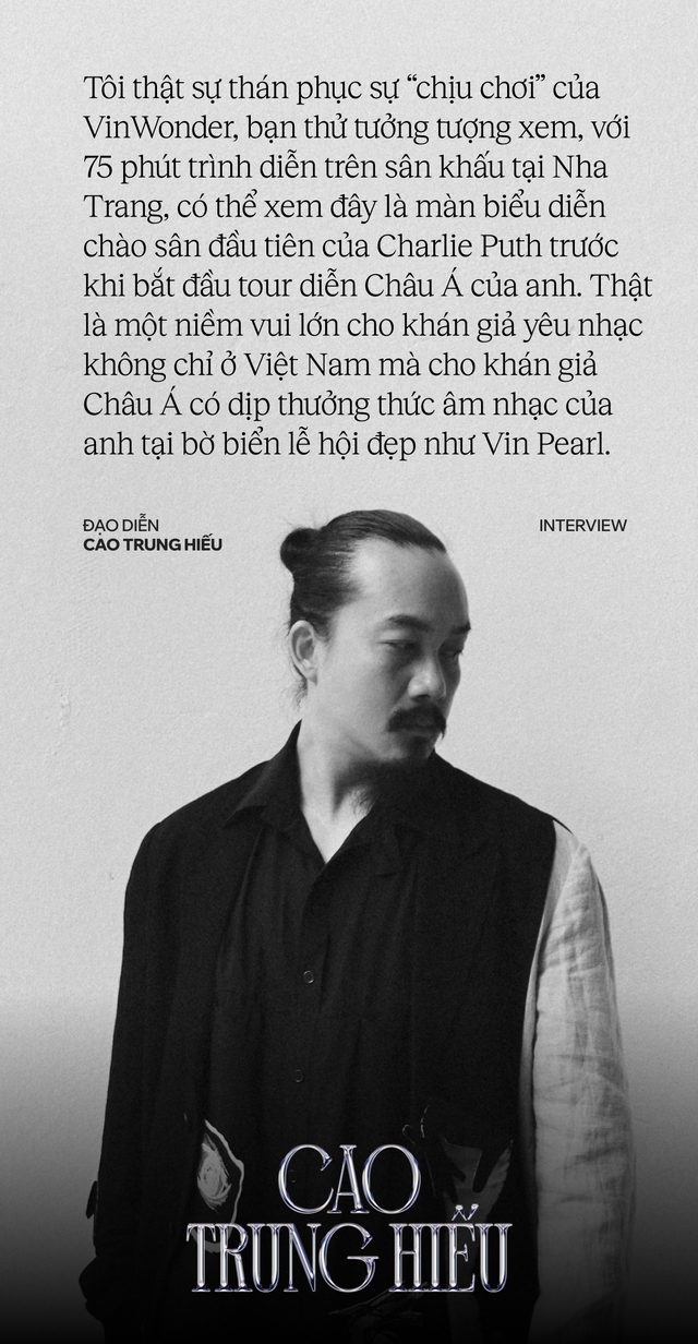 Đạo diễn Cao Trung Hiếu: &quot;Chúng tôi và đội ngũ Charlie Puth sẽ cùng nhau tạo nên kỳ quan thứ 8, một kỳ quan vô tận về cảm xúc&quot;  - Ảnh 8.