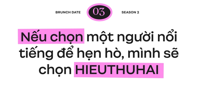 Trang Hý: “Nếu được chọn một người nổi tiếng để hẹn hò, mình sẽ chọn HIEUTHUHAI” - Ảnh 8.