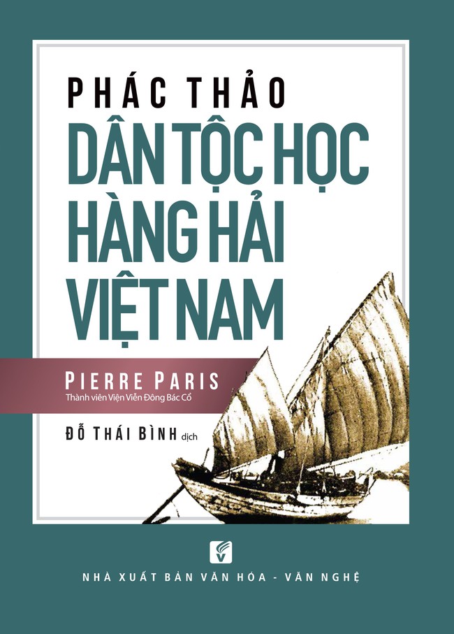 Phác thảo dân tộc học hàng hải Việt Nam- cuốn tư liệu quý về lịch sử giao thương hàng hải - Ảnh 2.