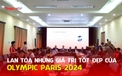 Hội thảo hưởng ứng Olympic Paris 2024: Lan tỏa những giá trị tốt đẹp của Thế vận hội