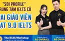 "Soi profile" trung tâm IELTS tiên phong có hai giáo viên đạt 9.0 IELTS