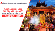 Bản tin VHTTDL số 362: Tăng độ nhận diện bản sắc văn hóa Việt bằng những sự kiện, lễ hội suốt “bốn mùa”