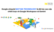 Google công bố Mat Ma Technology là đối tác cao cấp về Google Workspace và Gemini