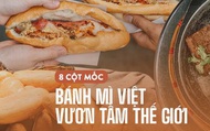 Bánh mì Việt "cưa đổ cả thế giới": từ món Tây "vay mượn" đã trở thành đặc sản Việt Nam vươn tầm quốc tế, ghi hẳn tên riêng trong từ điển