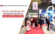 Bản tin VHTTDL số 353: Bứt tốc thực hiện mục tiêu đón khách du lịch quốc tế mùa cao điểm cuối năm