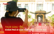 Tour sáng tạo khám phá di sản kiến trúc của Hà Nội