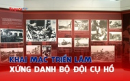 Khai mạc Triển lãm "Xứng danh bộ đội Cụ Hồ"