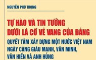 Xuất bản sách điện tử bài viết của Tổng Bí thư Nguyễn Phú Trọng về quyết tâm xây dựng đất nước Việt Nam giàu mạnh