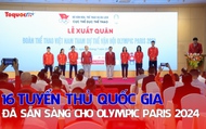 16 tuyển thủ quốc gia đã sẵn sàng cho Thế vận hội mùa hè Paris 2024