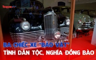 Ba chiếc xe "Bảo vật" -  Tình dân tộc, nghĩa đồng bào