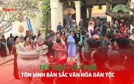 Tết Việt - Tết phố: Tôn vinh bản sắc văn hóa dân tộc